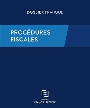 Proc&eacute;dures fiscales : recouvrement, contr&ocirc;le, contentieux
