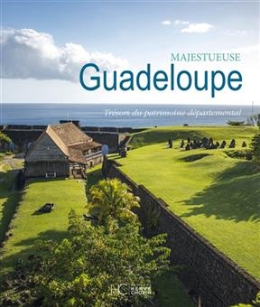Majestueuse Guadeloupe : trésors du patrimoine départemental