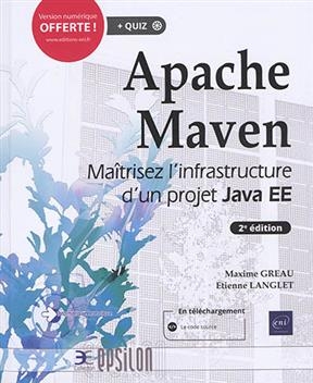 Apache Maven : maîtrisez l'infrastructure d'un projet Java EE - Maxime Gréeau, Etienne Langlet