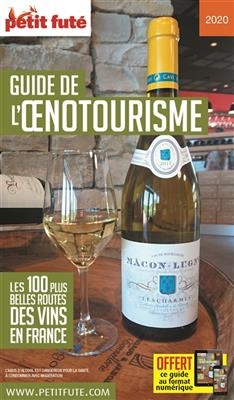 Guide de l'oenotourisme : les 100 plus belles routes des vins de France : 2020