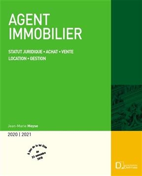 Agent immobilier 2020-2021 : statut juridique, achat, vente, location, gestion