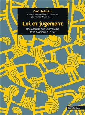 Loi et jugement : une enqu&ecirc;te sur le probl&egrave;me de la pratique du droit - Carl (1888-1985) Schmitt