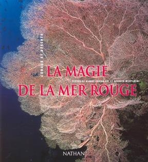 La magie de la mer Rouge : coraux et d&eacute;serts - Gianni Guadalupi, Giorgio Mesturini