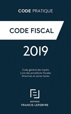 Code fiscal : code g&eacute;n&eacute;ral des imp&ocirc;ts, livre des proc&eacute;dures fiscales, directives et autres textes : 2019