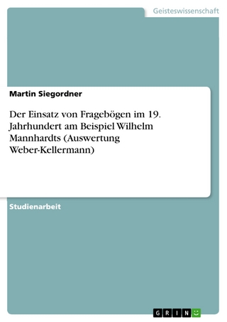Der Einsatz von Fragebögen im 19. Jahrhundert am Beispiel Wilhelm Mannhardts (Auswertung Weber-Kellermann)