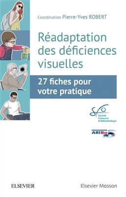 R&eacute;adaptation des d&eacute;ficiences visuelles : 27 fiches pour votre pratique - Pierre Yves Robert