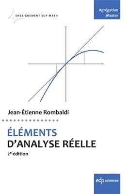 El&eacute;ments d'analyse r&eacute;elle : agr&eacute;gation, master - Jean-Etienne Rombaldi