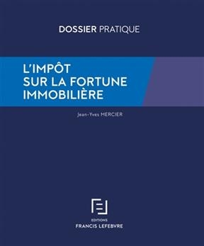 L'imp&ocirc;t sur la fortune immobili&egrave;re - Jean-Yves Mercier