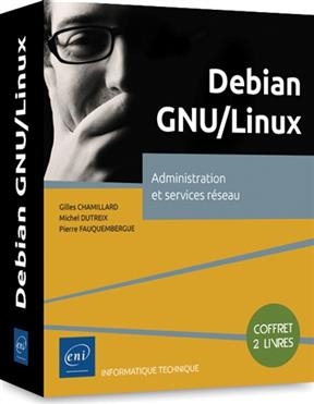 Debian GNU-Linux : administration et services réseau : coffret 2 livres - Gilles Chamillard, M. Dutreix, P. Fauquembergue