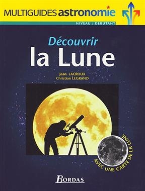 D&eacute;couvrir la Lune - Jean Lacroux, Christian Legrand