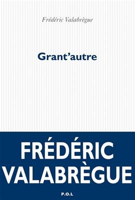 Grant'autre - Fr&eacute;d&eacute;ric Valabr&egrave;gue