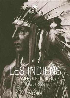 Les Indiens d'Am&eacute;rique du Nord = Native Americans = Die Indianer Nordamerikas - Edward S. Curtis