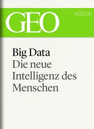 Big Data: Die neue Intelligenz des Menschen (GEO eBook)