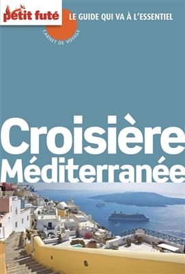 Croisi&egrave;re en M&eacute;diterran&eacute;e 2015 - Dominique Auzias, Jean Paul Labourdette