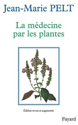La M&eacute;decine par les plantes - Jean-Marie Pelt