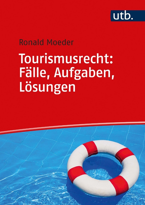 Tourismusrecht: F&auml;lle, Aufgaben, L&ouml;sungen - Ronald Moeder