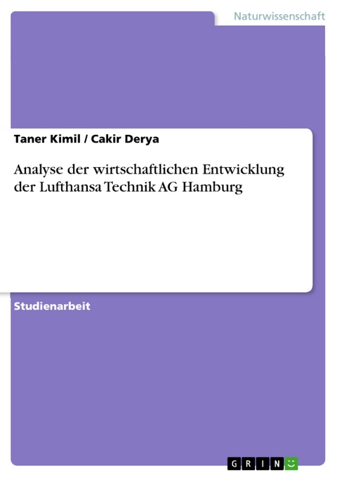 Analyse der wirtschaftlichen Entwicklung der Lufthansa Technik AG Hamburg - Taner Kimil, Cakir Derya