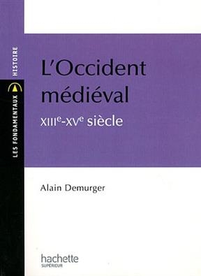 L'Occident m&eacute;di&eacute;val XIIIe-XVe si&egrave;cle -  DEMURGER-A