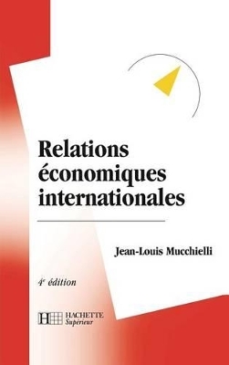 Relations &eacute;conomiques internationales -  Mucchielli-J L