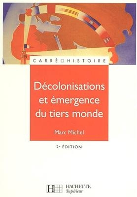 D&eacute;colonisations et &eacute;mergence du tiers monde - Marc Michel