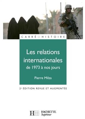 Les relations internationales - De 1973 &agrave; nos jours -  Milza