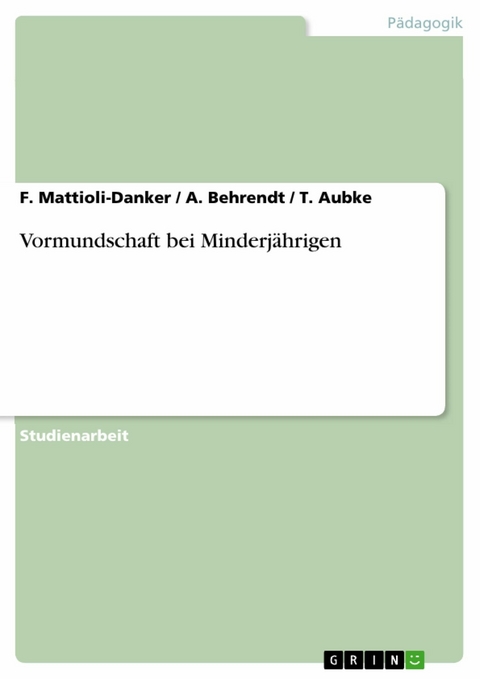 Vormundschaft bei Minderj&auml;hrigen -  F. Mattioli-Danker,  A. Behrendt,  T. Aubke