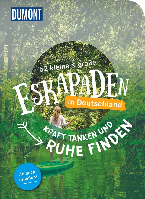 52 kleine & gro&szlig;e Eskapaden - Kraft tanken und Ruhe finden!