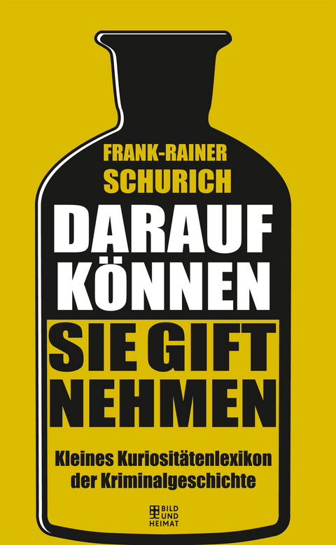 Darauf k&ouml;nnen Sie Gift nehmen - Frank-Rainer Schurich