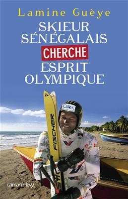 Skieur s&eacute;n&eacute;galais cherche esprit olympique - Lamine Gu&egrave;ye