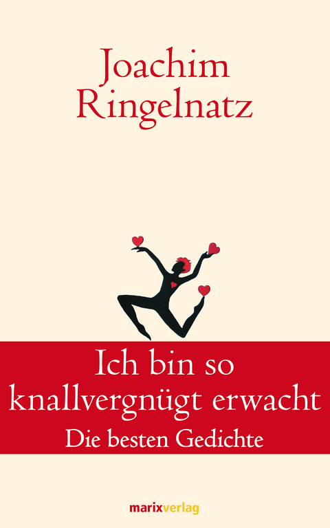 Ich bin so knallvergnügt erwacht - Joachim Ringelnatz