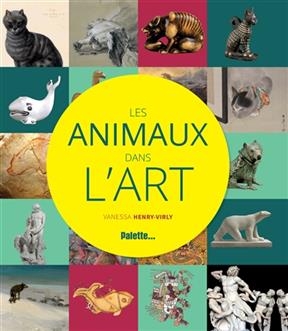 Les animaux dans l'art - Vanessa Henry-Virly