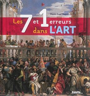 Les 7 et 1 erreurs dans l'art - Marie-Fred Dupr&eacute;