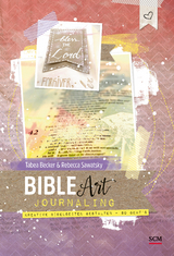 Bible Art Journaling - Tabea Becker, Rebecca Sawatsky