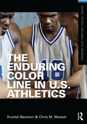 Enduring Color Line in U.S. Athletics -  Krystal Beamon,  Chris M. Messer