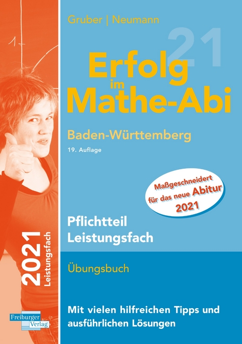 Erfolg im Mathe-Abi 2021 Pflichtteil Leistungsfach Baden-W&uuml;rttemberg - Helmut Gruber, Robert Neumann