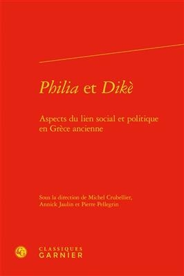 Philia et dikè : aspects du lien social et politique en Grèce ancienne