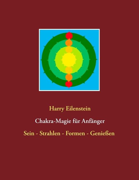 Chakra-Magie f&uuml;r Anf&auml;nger - Harry Eilenstein