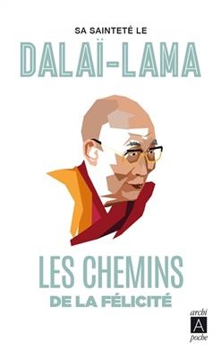 Les chemins de la f&eacute;licit&eacute; -  Dala&iuml;-Lama