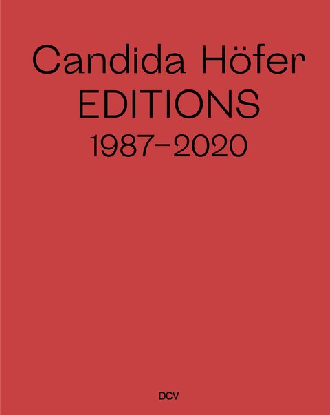 Candida H&ouml;fer &ndash; Editions 1987&ndash;2020 - Anne Gantef&uuml;hrer-Trier