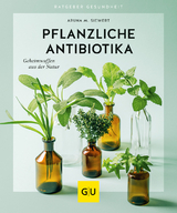 Pflanzliche Antibiotika - Aruna M. Siewert