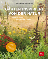 G&auml;rten inspiriert von der Natur - Piet Oudolf, Henk Gerritsen