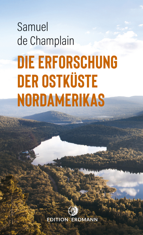 Die Erforschung der Ostk&uuml;ste Nordamerikas - Samuel De Champlain