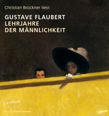 Lehrjahre der M&auml;nnlichkeit - Gustave Flaubert