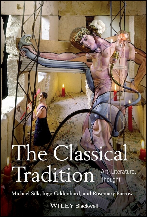 The Classical Tradition - Michael Silk, Ingo Gildenhard, Rosemary Barrow