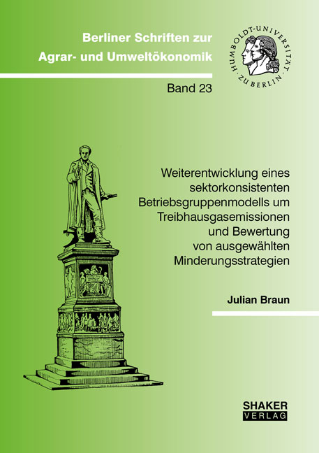 Weiterentwicklung eines sektorkonsistenten Betriebsgruppenmodells um Treibhausgasemissionen und Bewertung von ausgew&auml;hlten Minderungsstrategien - Julian Braun