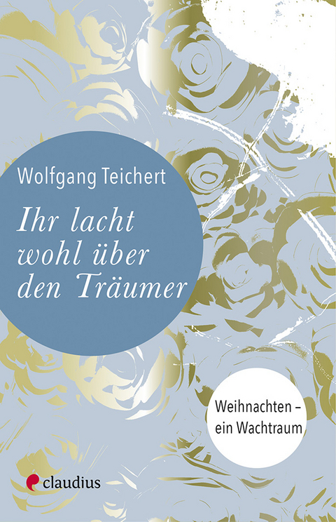 Ihr lacht wohl über den Träumer - Wolfgang Teichert