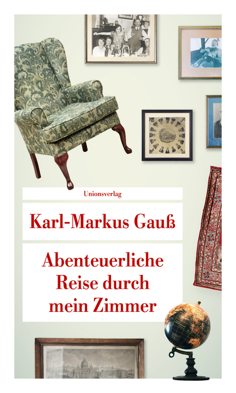Abenteuerliche Reise durch mein Zimmer - Karl-Markus Gau&szlig;