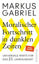 Moralischer Fortschritt in dunklen Zeiten - Markus Gabriel