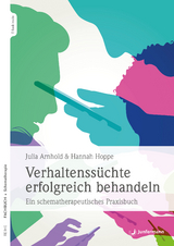 Verhaltenss&uuml;chte erfolgreich behandeln - Julia Arnhold, Hannah Hoppe
