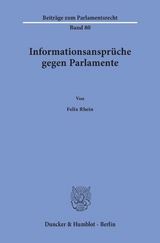 Informationsanspr&uuml;che gegen Parlamente. - Felix Rhein